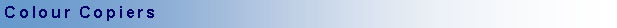 Text Box: Colour Copiers 